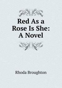 Red As a Rose Is She: A Novel