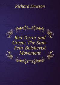 Red Terror and Green: The Sinn-Fein-Bolshevist Movement