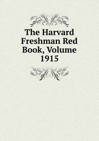 The Harvard Freshman Red Book, Volume 1915