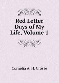 Red Letter Days of My Life, Volume 1