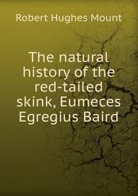 The natural history of the red-tailed skink, Eumeces Egregius Baird