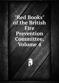 "Red Books" of the British Fire Prevention Committee, Volume 4
