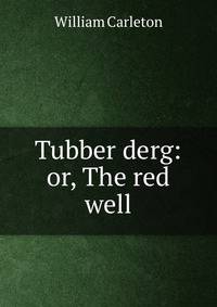 Tubber derg: or, The red well