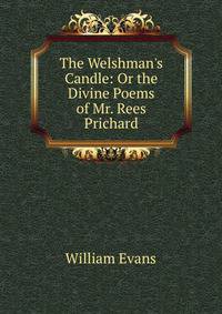 The Welshman's Candle: Or the Divine Poems of Mr. Rees Prichard.