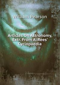 Articles On Astronomy, Extr. From A. Rees' Cyclopaedia