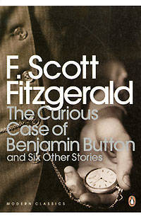 The Curious Case of Benjamin Button and Six Other Stories