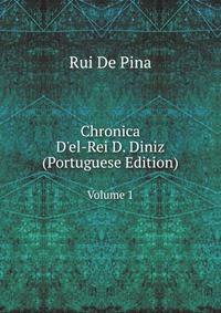 Chronica D`el-Rei D. Diniz (Portuguese Edition). Volume 1