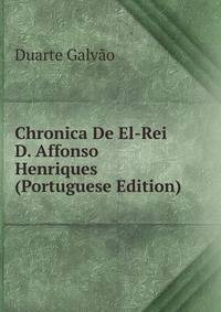 Chronica De El-Rei D. Affonso Henriques (Portuguese Edition)