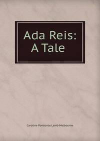 Ada Reis: A Tale .