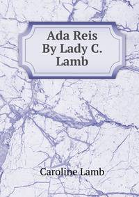 Ada Reis By Lady C. Lamb.