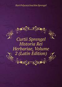 Curtii Sprengel Historia Rei Herbariae, Volume 2 (Latin Edition)