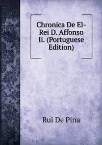Chronica De El-Rei D. Affonso Ii. (Portuguese Edition)