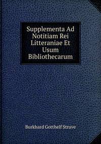 Supplementa Ad Notitiam Rei Litteraniae Et Usum Bibliothecarum