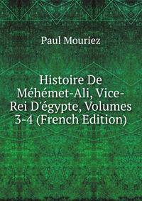 Histoire De M?h?met-Ali, Vice-Rei D'?gypte, Volumes 3-4 (French Edition)