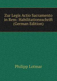 Zur Legis Actio Sacramento in Rem: Habilitationsschrift (German Edition)