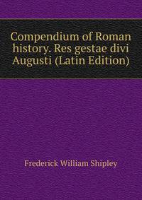 Compendium of Roman history. Res gestae divi Augusti (Latin Edition)
