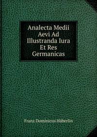 Analecta Medii Aevi Ad Illustranda Iura Et Res Germanicas