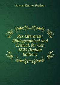 Res Literari?: Bibliographical and Critical, for Oct. 1820 (Italian Edition)