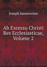 Ab Excessu Christi Res Ecclesiasticae, Volume 2