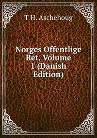 Norges Offentlige Ret, Volume 1 (Danish Edition)