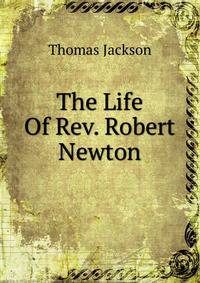 The Life Of Rev. Robert Newton