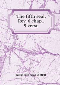 The fifth seal, Rev. 6 chap., 9 verse