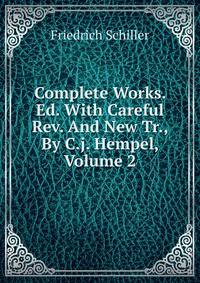 Complete Works. Ed. With Careful Rev. And New Tr., By C.j. Hempel, Volume 2