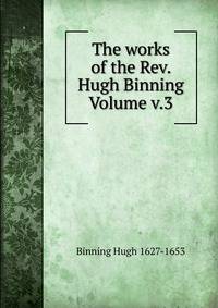 The works of the Rev. Hugh Binning Volume v.3