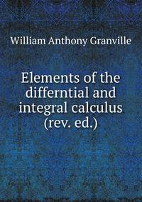Elements of the differntial and integral calculus (rev. ed.)