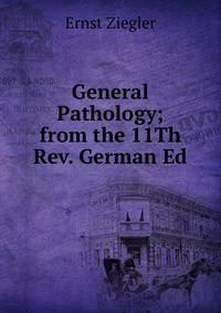 General Pathology; from the 11Th Rev. German Ed
