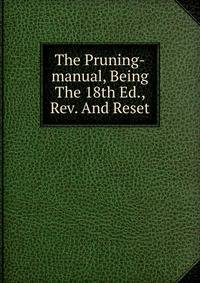 The Pruning-manual, Being The 18th Ed., Rev. And Reset