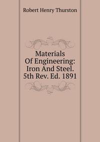 Materials Of Engineering: Iron And Steel. 5th Rev. Ed. 1891