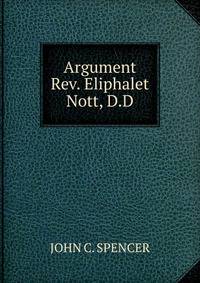 Argument Rev. Eliphalet Nott, D.D