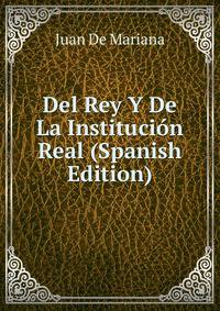 Del Rey Y De La Institucion Real (Spanish Edition)