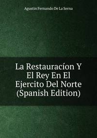 La Restauracion Y El Rey En El Ejercito Del Norte (Spanish Edition)