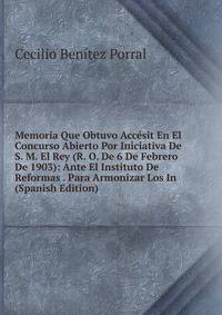 Memoria Que Obtuvo Accesit En El Concurso Abierto Por Iniciativa De S. M. El Rey (R. O. De 6 De Febrero De 1903): Ante El Instituto De Reformas . Para Armonizar Los In (Spanish Edition)