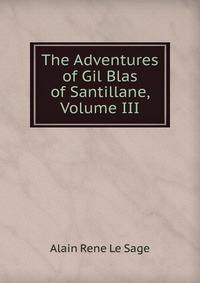 The Adventures of Gil Blas of Santillane, Volume III