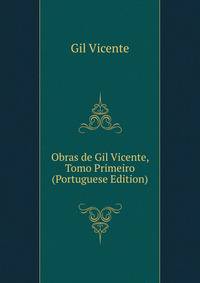 Obras de Gil Vicente, Tomo Primeiro (Portuguese Edition)