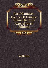 Jean Hennuyer, Eveque De Lizieux: Drame Rn Trois Actes (French Edition)
