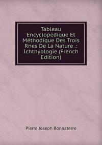 Tableau Encyclopedique Et Methodique Des Trois Rnes De La Nature .: Ichthyologie (French Edition)