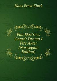 Paa Ekre'rnes Gaard: Drama I Fire Akter (Norwegian Edition)