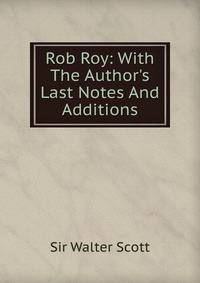 Rob Roy: With The Author's Last Notes And Additions