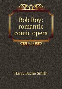 Rob Roy: romantic comic opera