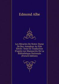 Les Miracles De Notre-Dame De Roc-Amadour Au Xiie Si?cle: Texte Et Traduction D'apr?s Les Manuscrits De La Biblioth?que Nationale (French Edition)