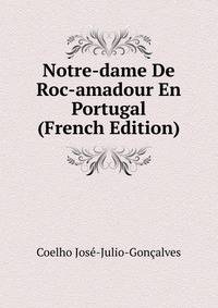 Notre-dame De Roc-amadour En Portugal (French Edition)