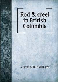 Rod &amp; creel in British Columbia