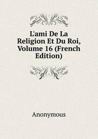 L'ami De La Religion Et Du Roi, Volume 16 (French Edition)