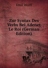 Zur Syntax Des Verbs Bei Adenet Le Roi (German Edition)