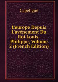 L'europe Depuis L'av?nement Du Roi Louis-Philippe, Volume 2 (French Edition)
