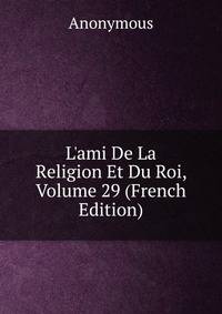 L'ami De La Religion Et Du Roi, Volume 29 (French Edition)